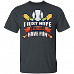 I Just Hope Both Teams Have Fun Funny Parents Watch Baseball Game T-Shirt, Dark Heather, Unisex T-Shirt
