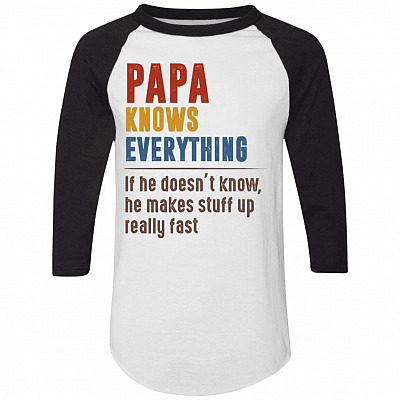 Papa Knows Everything If He Doesn't Know He Makes Stuff Up Really Fast 3/4 Raglan Jersey Shirt - Baseball Tee, White/Black, Raglan Jersey
