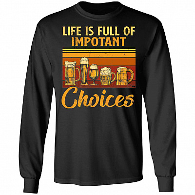 .Life Is Full Of Important Choices Hoodie, Black, Long Sleeve