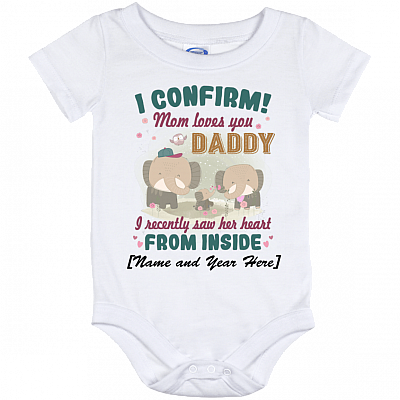 I Confirm Mom Loves Daddy I Recently Show Her Heart From Inside Personalized Name Year Baby Onesie, White, Baby Onesie - 12 Month