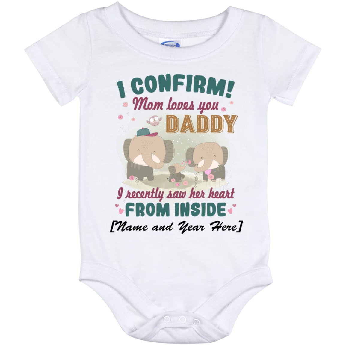 I Confirm Mom Loves Daddy I Recently Show Her Heart From Inside Personalized Name Year Baby Onesie, White, Baby Onesie - 12 Month