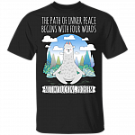 The Path Of Inner Peace Begins With Four Words Not My Fucking Problem Llama Funny Sayings 2020 T-shirt, Black, Unisex T-Shirt