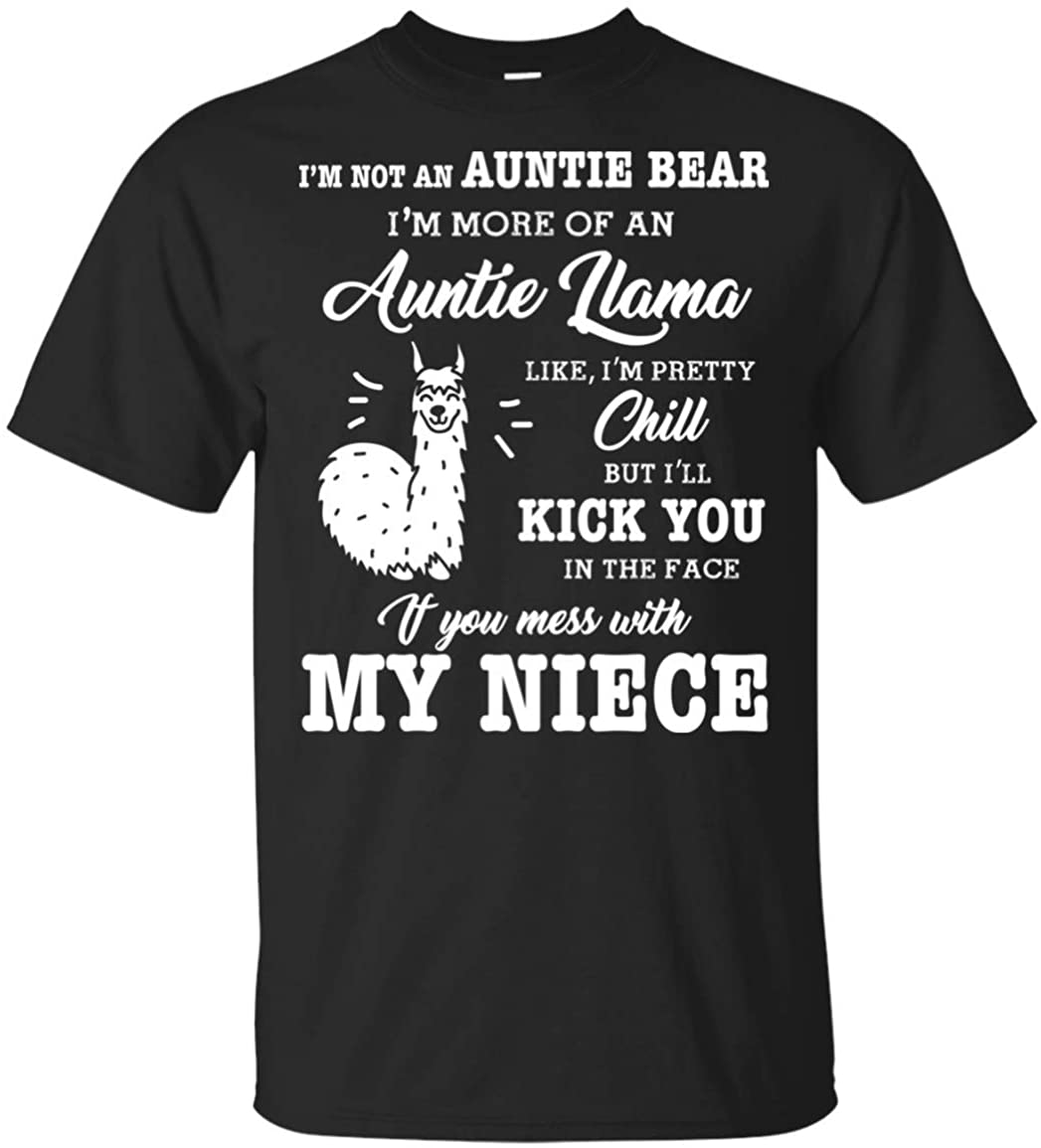 I'm Not an Auntie Bear I'm More of an Auntie Llama Like Chill But I'll Kick You If You Mess with My Niece T-Shirt White Text