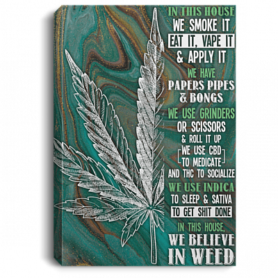 Weed In This House We Smoke It Eat It Vape It Apply It Framed Canvas - Unframed Poster, White, 0.75'' Framed Canvas