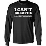 I Can't Breathe Black Lives Matter Justice For George Floyd Hoodie - Sweatshirt - Long Sleeve Shirt, Black, Long Sleeve