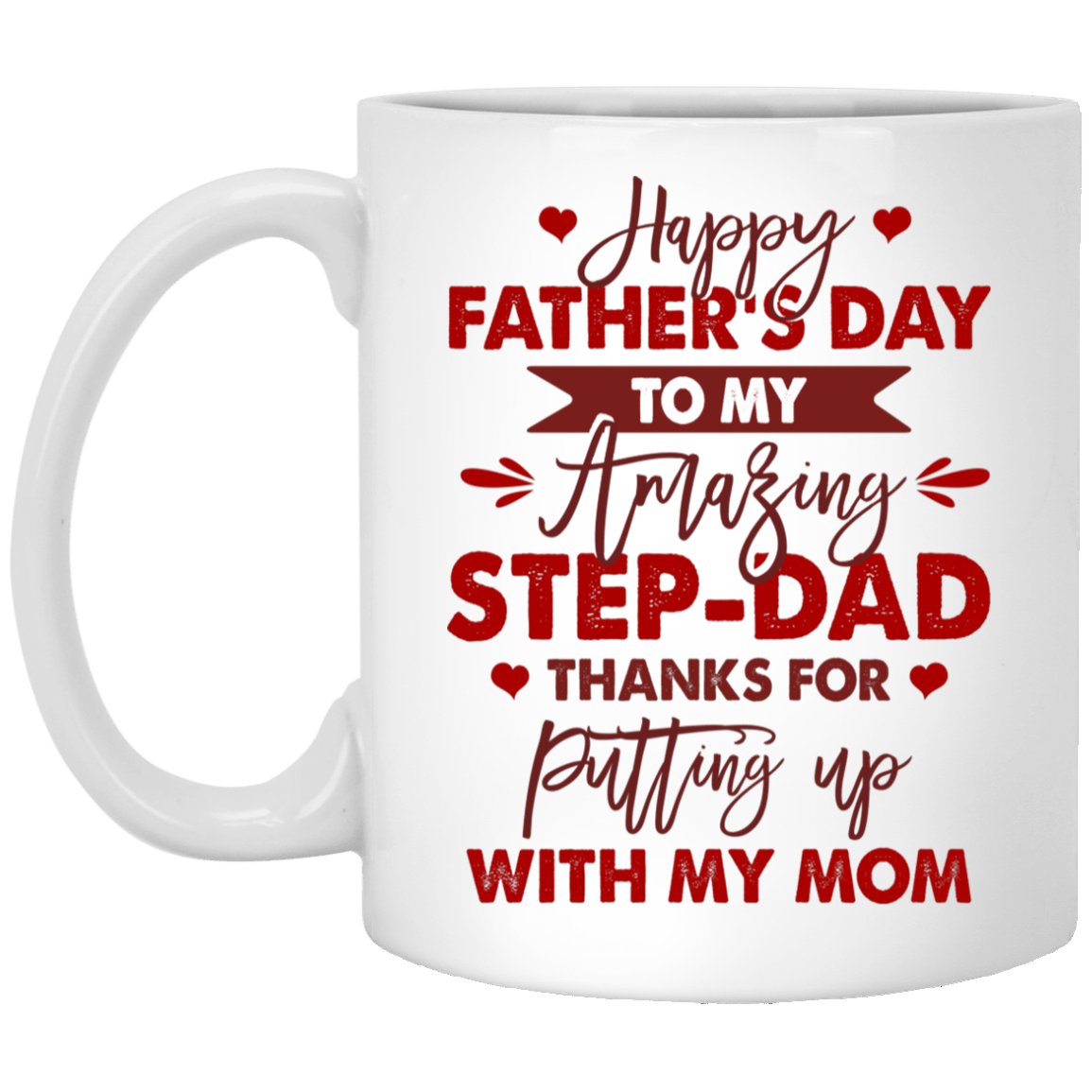 Happy Father's Day To My Amazing Step-Dad Thanks For Putting Up With My Mom Ceramic Coffee Mug - Beer Stein, White, 11 oz. White Mug