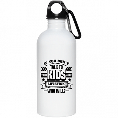 If You Don't Talk To Your Kids About Lutefisk Who Will Funny Ceramic Coffee Mug - Travel Mug - Beer Stein - Stainless Water Bottle - Color Changing Mug, White, 20 oz. Stainless Water Bottle