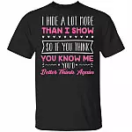 I Hide A Lot More Than I Show So If You Think You Know Me You'd Better Think Again Funny T-Shirt, Black, Unisex T-Shirt