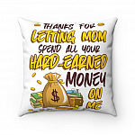 Dad Thanks for Letting Mom Spend All Your Hard-Earned Money on Me Throw Pillow - Decorative Pillow
