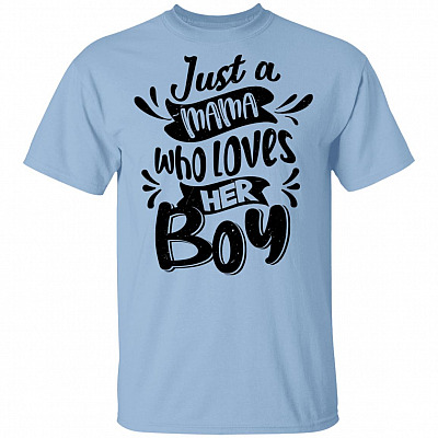Just A Mama Who Loves Her Boy T-Shirt - Matching Mom and Son Outfits, Light Blue, Unisex T-Shirt