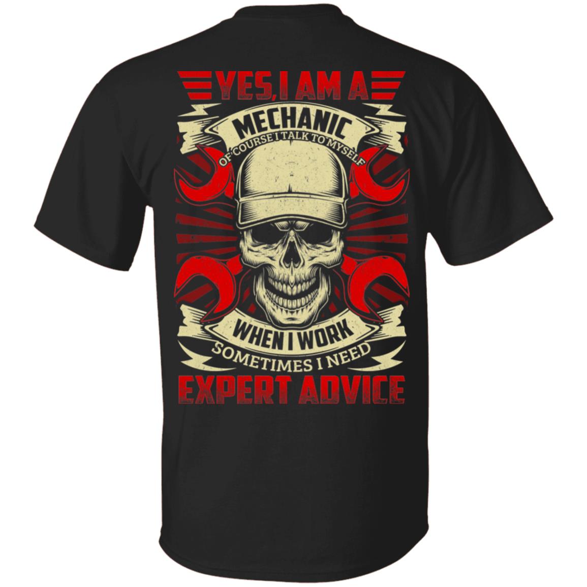 Yes I Am A Mechanic Of Course I Talk To Myself When I Work Sometimes I Need Expert Advice Print On Back T-Shirt, Black, Unisex T-Shirt