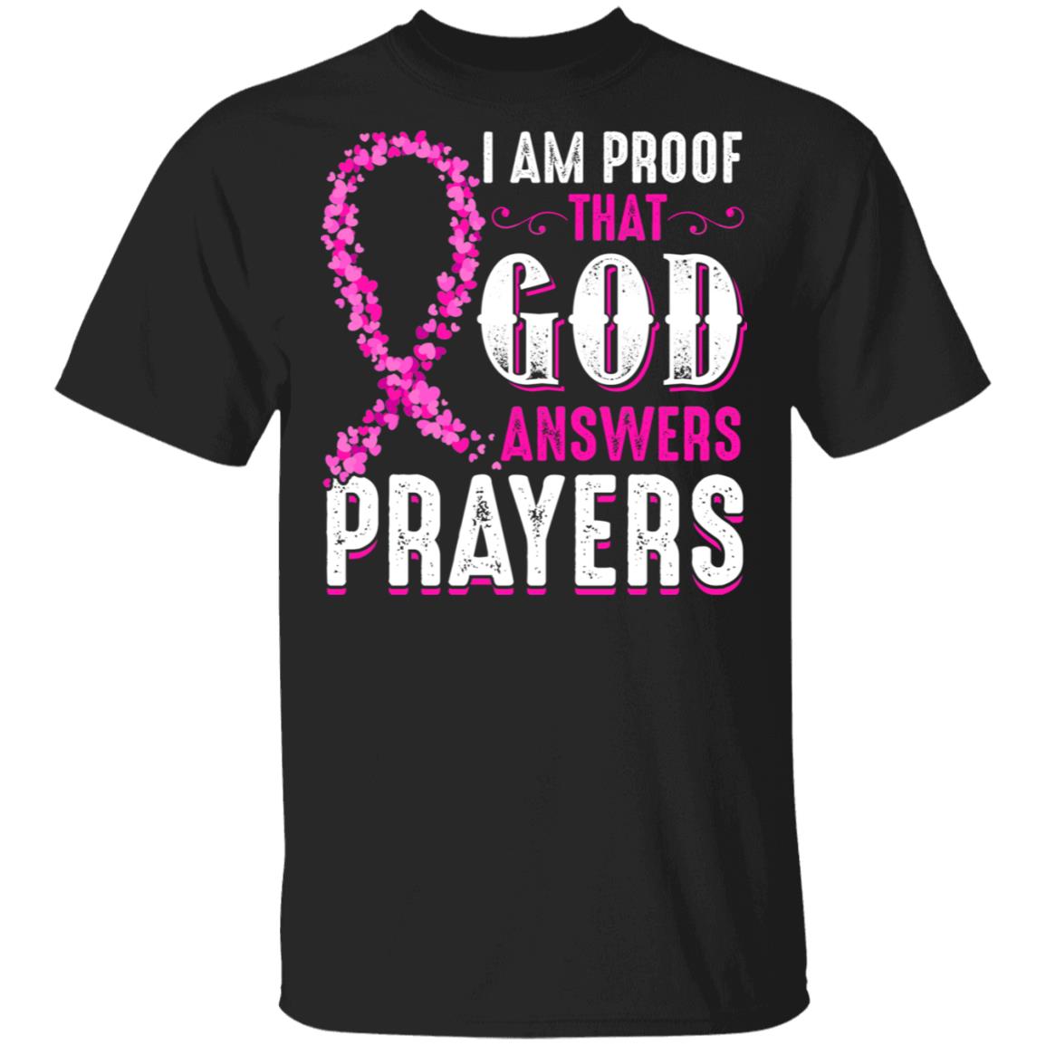 I Am Proof That God Answer Prayer T-Shirt - Disease Patient Recovery Gift, Black, Unisex T-Shirt