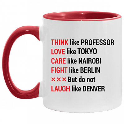 Think Like Professor Love Like Tokyo Care Like Nairobi Fight Like Berlin But Do Not Laugh Like Denver Accent Mug, White/Red, 11 oz. Accent Mug