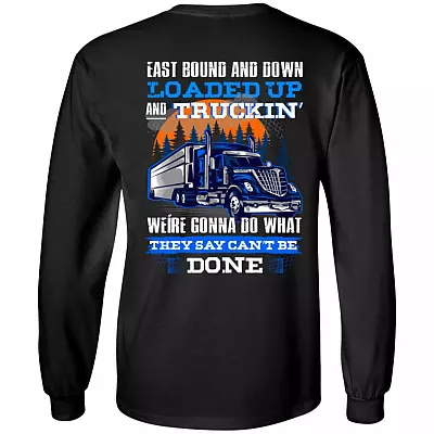 Trucker East Bound and Down Loaded Up and Truckin We're Gonna Do Print On Back Hoodie - Sweatshirt, Black, Long Sleeve
