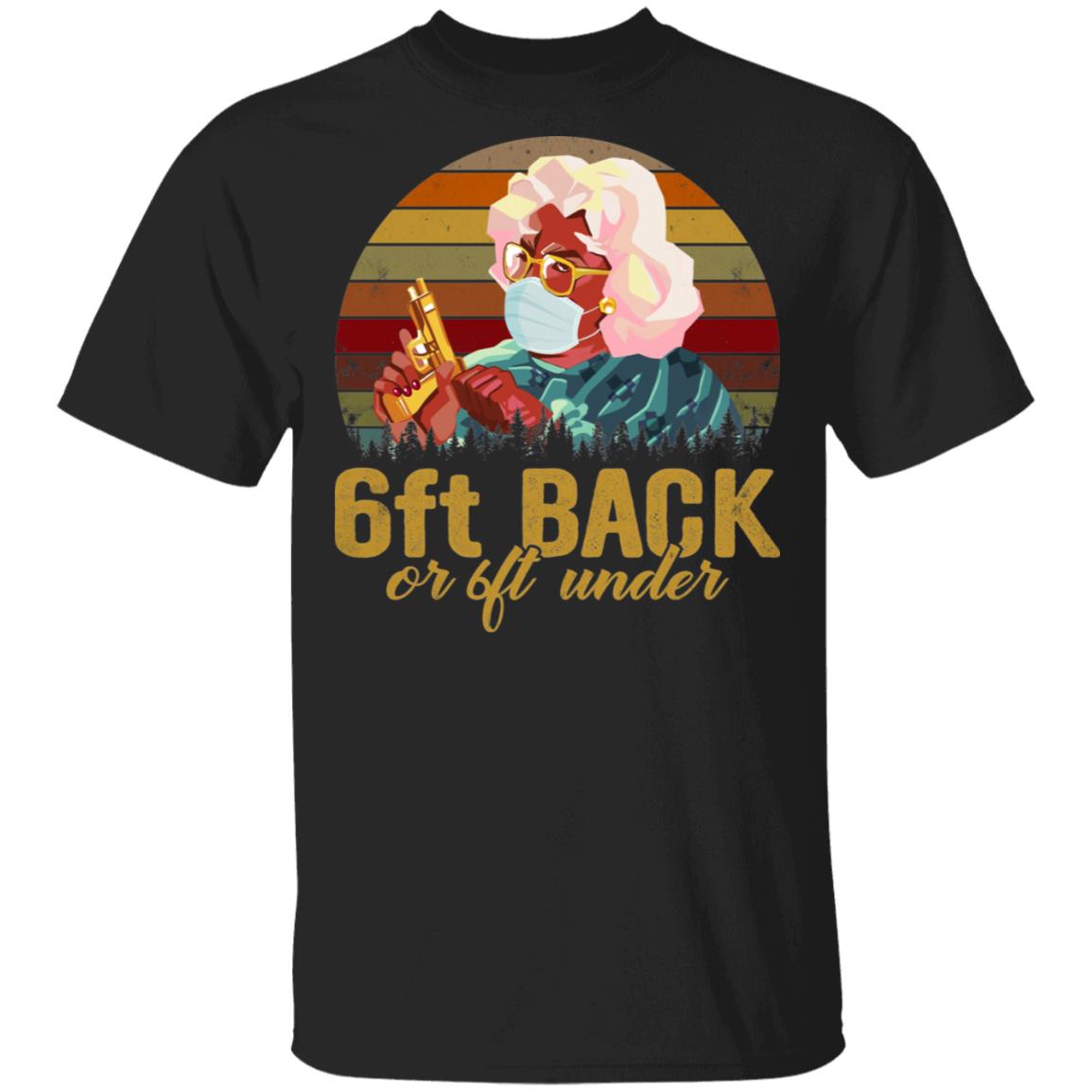 6ft Back or 6ft Under - Funny Vintage Madea T-Shirt, Black, Unisex T-Shirt 6ft Back or 6ft Under - Funny Vintage Madea T-Shirt, Black, Unisex T-Shirt