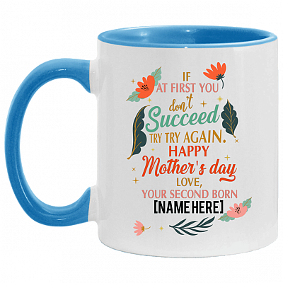 Personalized If at First You Don't Succeed Try Again Happy Mother's Day Funny Accent Mug - Custom Mug For Mom, White/Light Blue, 11 oz. Accent Mug
