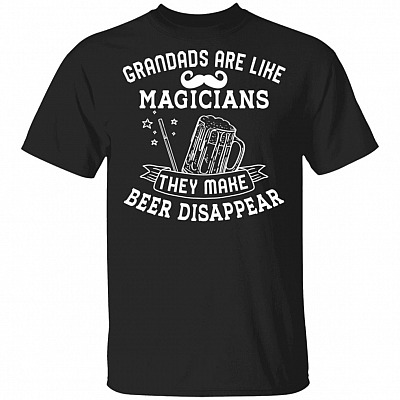 Grandads Are Like Magicians They Make Beer Disappear T-Shirt - Grandpa Beer Gifts, Black, Unisex T-Shirt