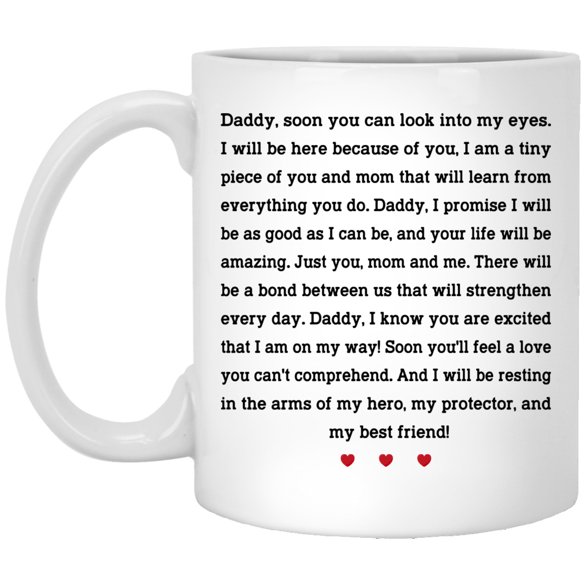 Daddy Soon You Can Look Into My Eyes I Will Be Here Because Of You New Dad Coffee Mug - Beer Stein, White, 11 oz. White Mug