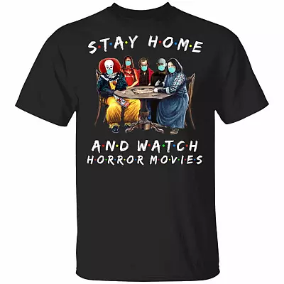 Stay Home And Watch Horror Movies Funny Quarantined T-Shirt, Black, Unisex T-Shirt