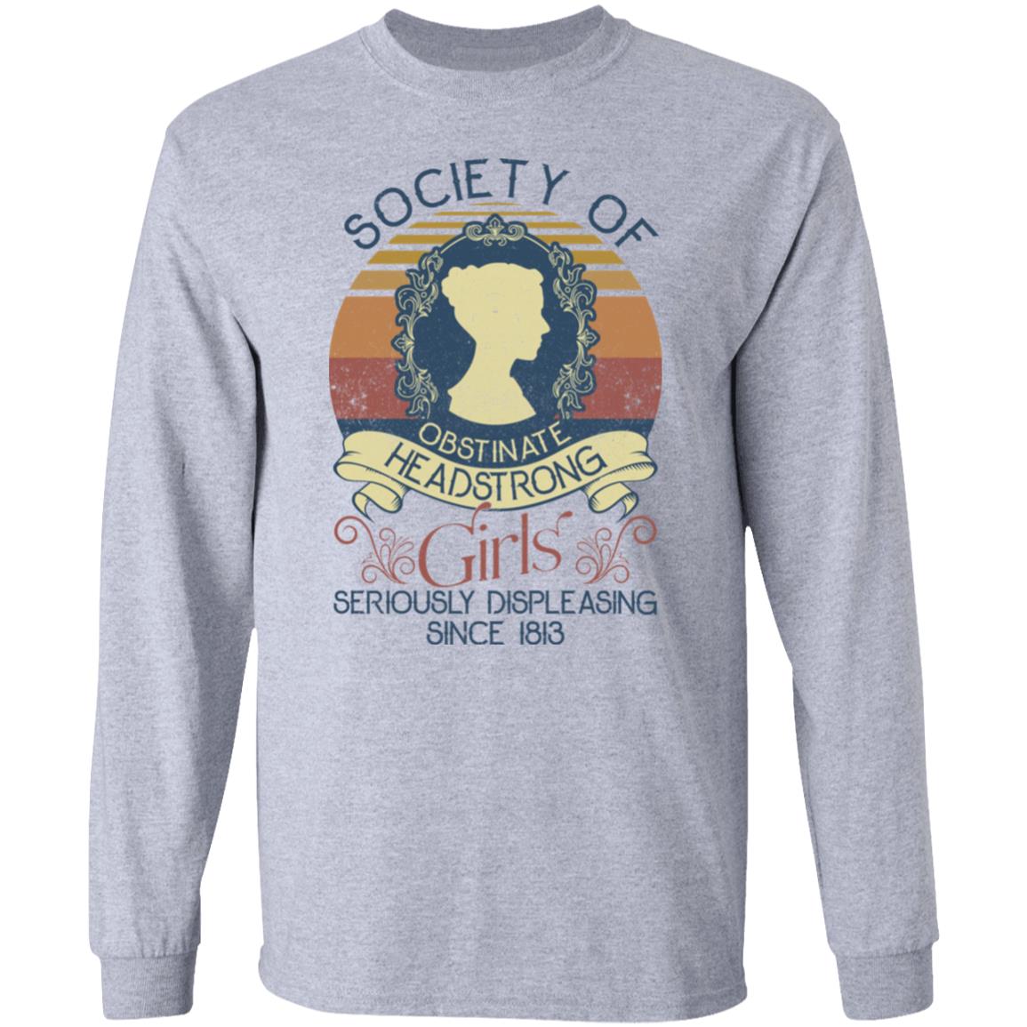 Society Of Obstinate Headstrong Girls Displeasing People Since 1813 Vintage Hoodie - Long Sleeve - Sweatshirt, Sport Grey, Long Sleeve