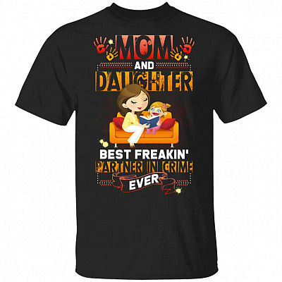 Mom and Daughter Best Freaking Partner in Crime Ever T-Shirt, Black, Unisex T-Shirt