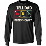 I Tell Dad Jokes Periodically Happy Father's Day Science Hoodie - Sweatshirt - Long Sleeve Shirt, Black, Long Sleeve