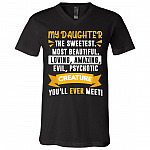 My Daughter The Sweetest Most Beautiful Loving Amazing Evil Psychotic Creature You'll Ever Meet T-Shirt - V-Neck, Black, V-Neck T-Shirt