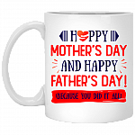 Happy Mother's Day And Father's Day Because You Did It All Gift For Single Mom Single Dad Ceramic Coffee Mug, White, 11 oz. White Mug