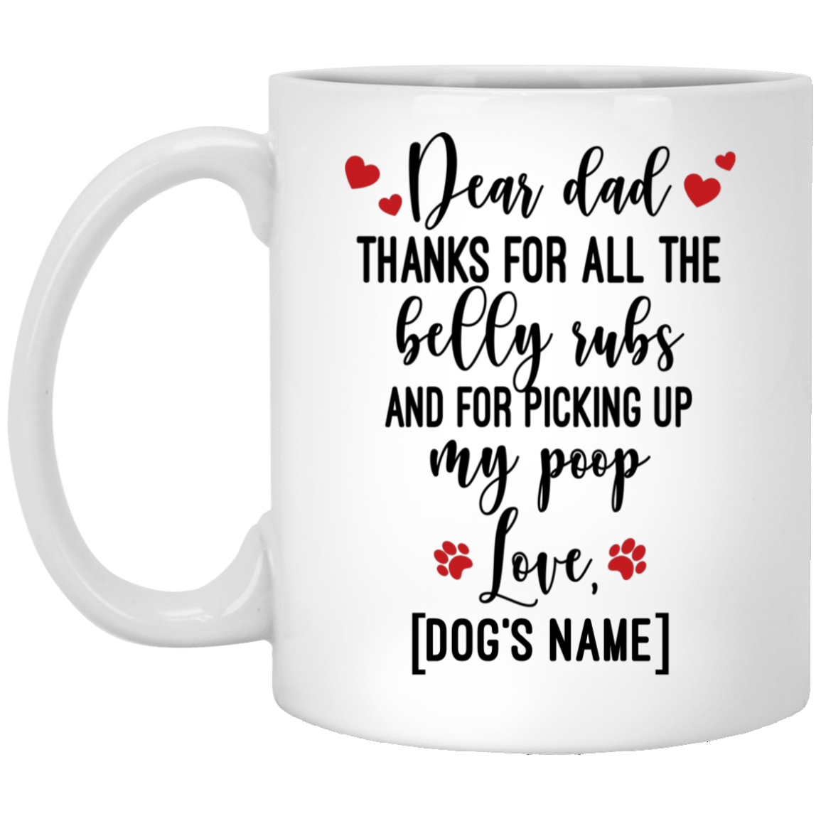 Personalized Dear Dad Thanks for All the Belly Rubs and for Picking Up My Poop Coffee Mug - Beer Stein, White, 11 oz. White Mug
