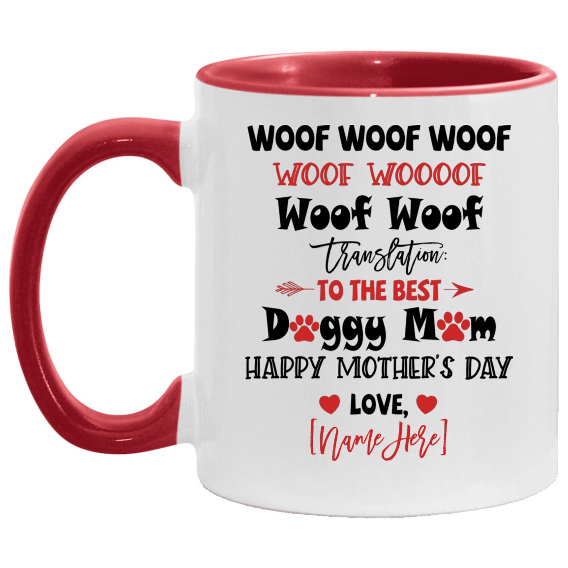 Personalized Woof Woof Woof Translation to the Best Doggy Mom Happy Mothers Day Accent Mug, White/Red, 11 oz. Accent Mug Personalized Woof Woof Woof Translation to the Best Doggy Mom Happy Mothers Day Accent Mug, White/Red, 11 oz. Accent Mug
