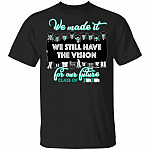 Senior 2020 We Made It We Still Have Vision For Our Future Class Of 2020 T-shirt, Black, Unisex T-Shirt