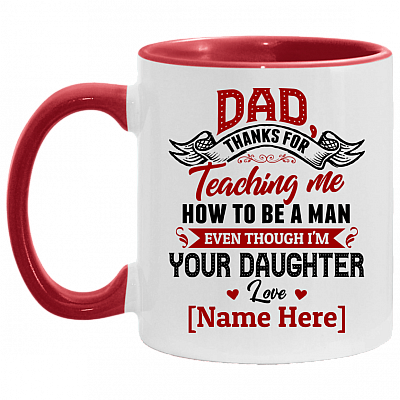 Personalized Dad Thanks for Teaching Me How To Be A Man Even Though I'm Your Daughter Accent Mug - Coffee Mug, White/Red, 11 oz. Accent Mug