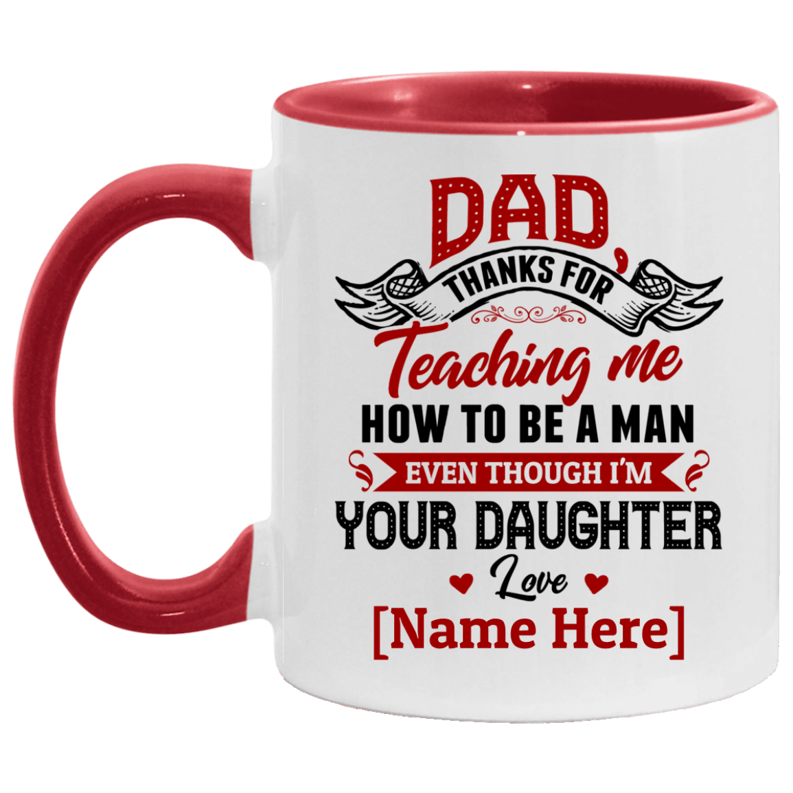 Personalized Dad Thanks for Teaching Me How To Be A Man Even Though I'm Your Daughter Accent Mug - Coffee Mug, White/Red, 11 oz. Accent Mug