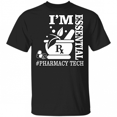 I'm Essential Pharmacy Tech T-Shirt - Pharmacist Appreciation Shirt, Black, Unisex T-Shirt