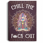 Chill The Fuck Out Namast'ay Yoga Gallery Wrapped Framed Canvas Prints - Unframed Poster - Yoga Lover Gifts, White, 0.75'' Framed Canvas