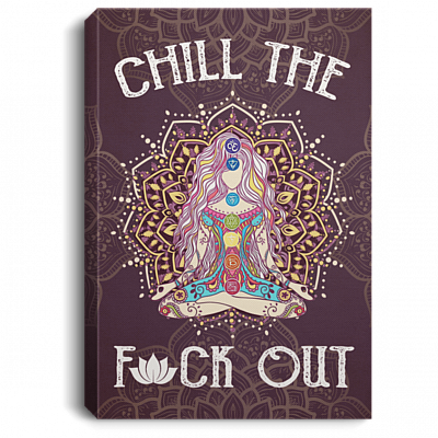 Chill The Fuck Out Namast'ay Yoga Gallery Wrapped Framed Canvas Prints - Unframed Poster - Yoga Lover Gifts, White, 0.75'' Framed Canvas