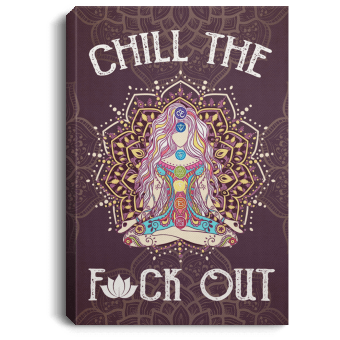 Chill The Fuck Out Namast'ay Yoga Gallery Wrapped Framed Canvas Prints - Unframed Poster - Yoga Lover Gifts, White, 0.75'' Framed Canvas