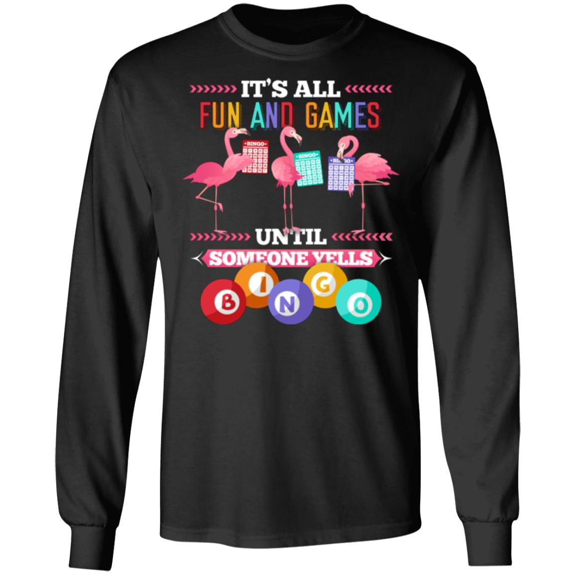 It's All Fun and Games Until Someone Yells Bingo Funny Flamingo Hoodie - Sweatshirt - Long Sleeve, Black, Long Sleeve