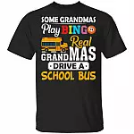 Some Grandmas Play Bingo Real Grandmas Drive A School Bus T-Shirt - Funny Grandma Gifts, Black, Unisex T-Shirt
