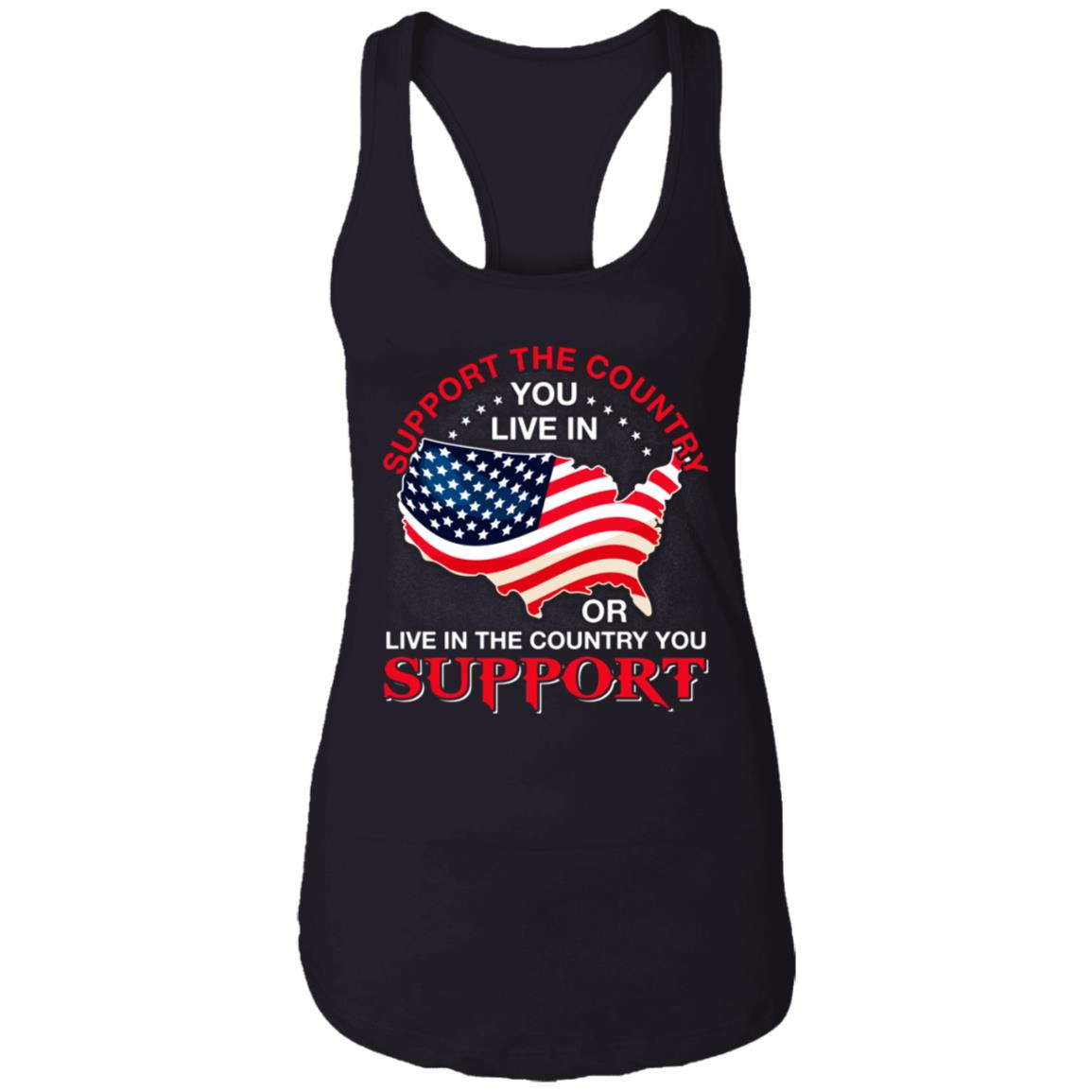 American Support The Country You Live In Or Live In The Country You Support Tank Top - Ladies Racerback Tank, Black, Ladies Racerback Tank