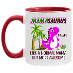 Mamasaurus Like A Normal Mama But More Awesome Accent Mug – Funny Mamasaurus Mug, White/Red, 11 oz. Accent Mug