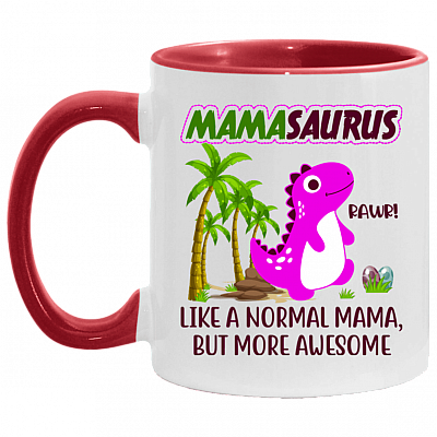Mamasaurus Like A Normal Mama But More Awesome Accent Mug – Funny Mamasaurus Mug, White/Red, 11 oz. Accent Mug