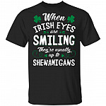 When Irish Eyes are Smiling They're Usually Up to Shenanigans St Patrick Day T-Shirt - V-Neck Shirt, Black, Unisex T-Shirt
