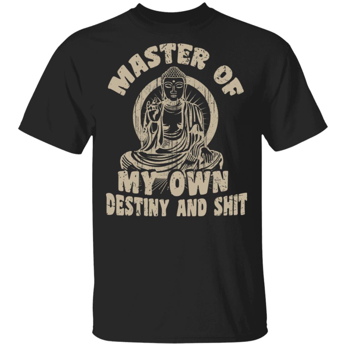 Master Of My Own Destiny And Shit Funny T-Shirt, Black, Unisex T-Shirt