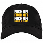 Fuck Off Fuck Off Fuck Off Have A Nice Day Funny Twill Cap - High-Profile Snapback Hat - Trucker Hat, Black, Brushed Twill Dad Cap