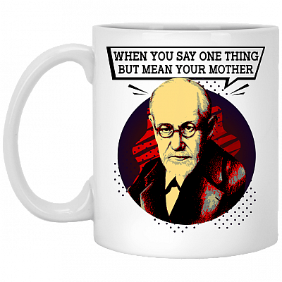 When You Say One Thing Freudian Sips Ceramic Coffee Mug - Beer Stein - Water Bottle - Color Changing Mug, White, 11 oz. White Mug