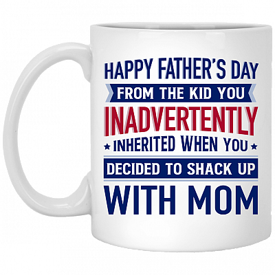 Happy Father's Day When You Decide To Shack Up With Mom Father's Day Mug Gift Ceramic Coffee Mug, White, 11 oz. White Mug