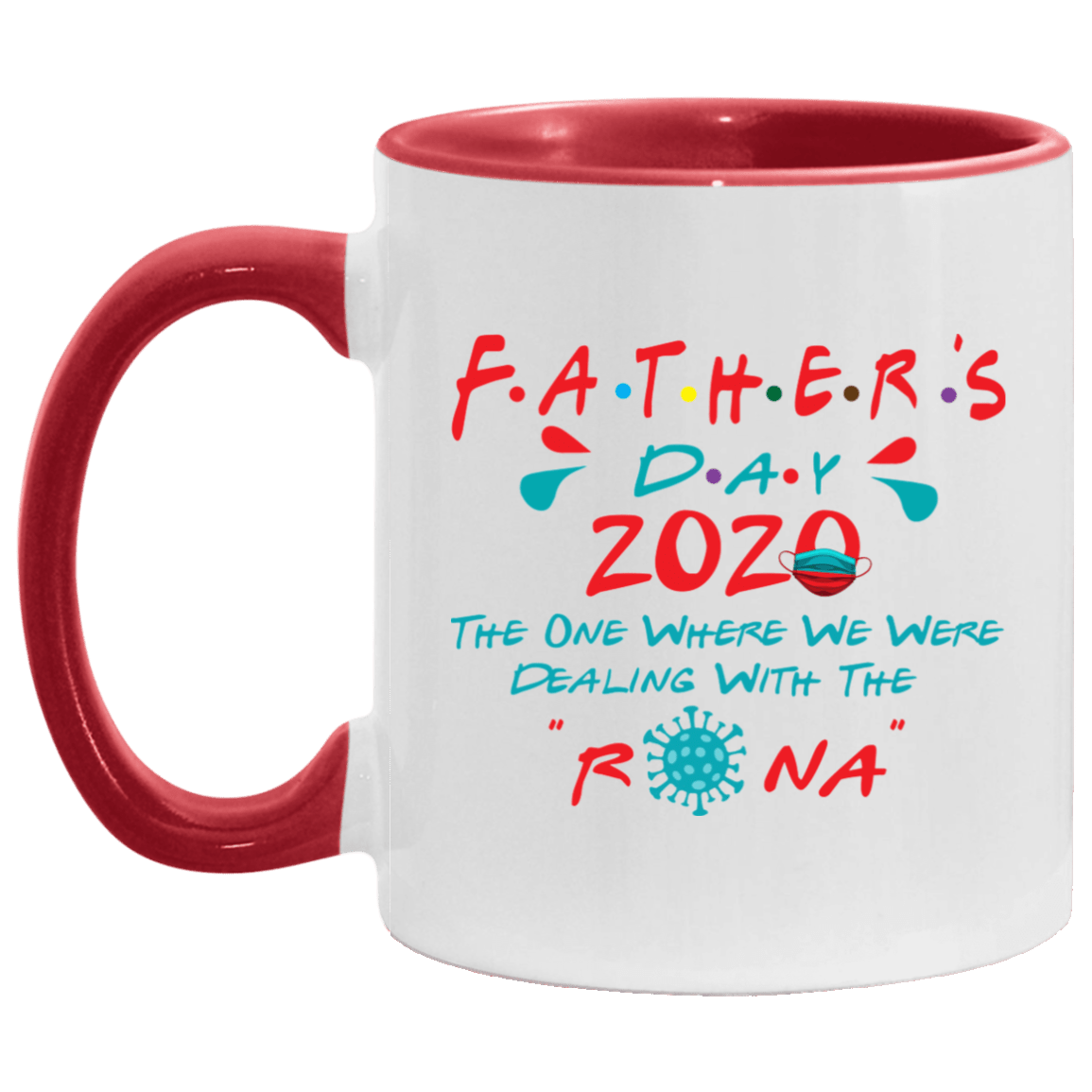 Father's Day The One Where We Were Dealing With The Rona Funny Accent Mug - Coffee Mug - Gift for Dad Quarantined, White/Red, 11 oz. Accent Mug