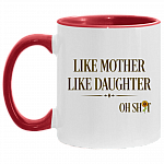 Like Mother Like Daughter Oh Shit Funny Mother's Day Accent Mug, White/Red, 11 oz. Accent Mug