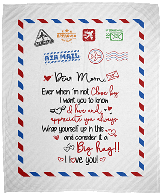 Dear Mom Even When I'm Not Close By I Want You To Know I Love and Appreciate You Fleece - Premium Sherpa Blanket, White, Cozy Plush Fleece Blanket - 50x60